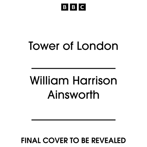 Book cover of Tower of London by William Harrison Ainsworth