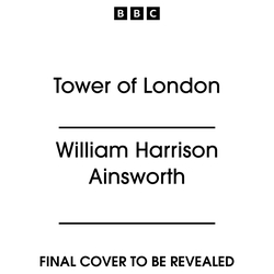 Book cover of Tower of London by William Harrison Ainsworth