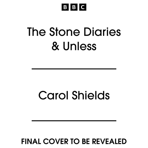 Book cover of The Stone Diaries & Unless by Carol Shields