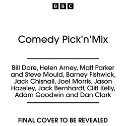 Book cover of Comedy Pick’n’Mix by Bill Dare, Helen Arney, Matt Parker, Steve Mould, Barney Fishwick, Jack Chisnall, Joel Morris, Jason Hazeley, Jack Bernhardt, Cliff Kelly, Adam Goodwin, Dan Clark