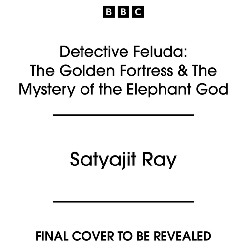 Book cover of Detective Feluda: The Golden Fortress & The Mystery of the Elephant God by Satyajit Ray