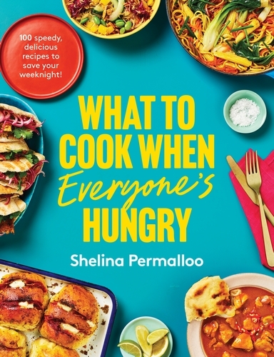 Book cover of What to Cook When Everyone's Hungry by Shelina Permalloo