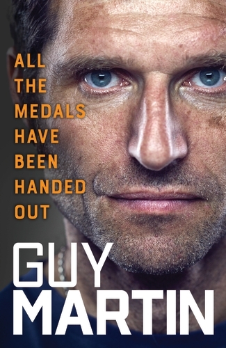 Book cover of All the Medals Have Been Handed Out by Guy Martin