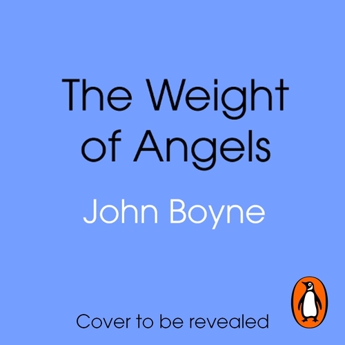 Book cover of The Weight of Angels by John Boyne