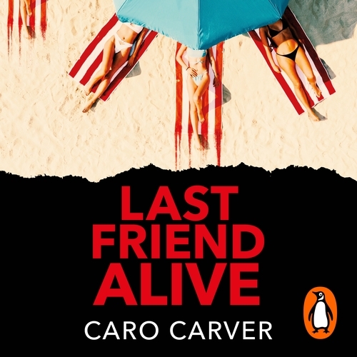 Book cover of Last Friend Alive by Caro Carver