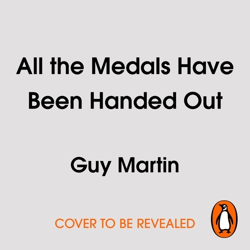 Book cover of All the Medals Have Been Handed Out by Guy Martin