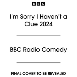 Book cover of I’m Sorry I Haven’t a Clue 2024 by BBC Radio Comedy