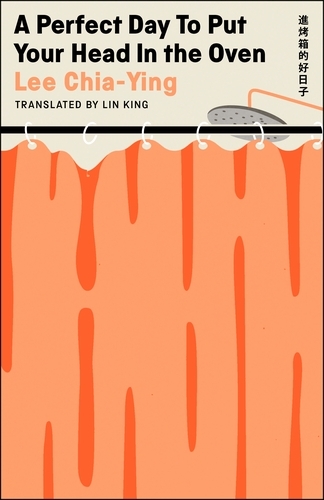 Book cover of A Perfect Day to Put Your Head in the Oven by Lee Chia-Ying