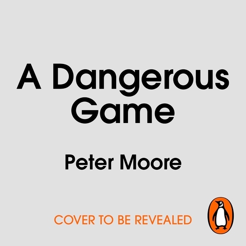 Book cover of A Dangerous Game by Peter Moore
