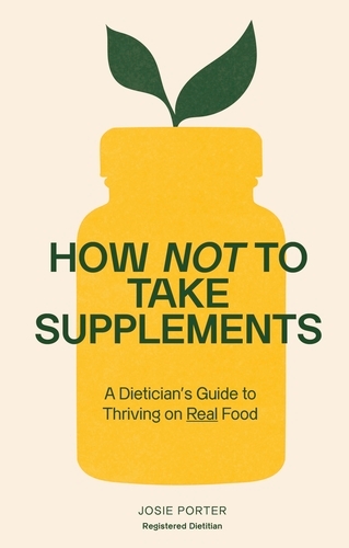 Book cover of How Not to Take Supplements by Josie Porter