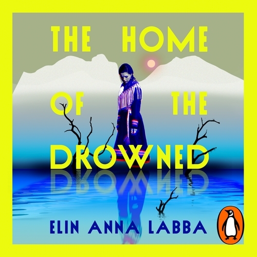 Book cover of The Home of the Drowned by Elin Anna Labba
