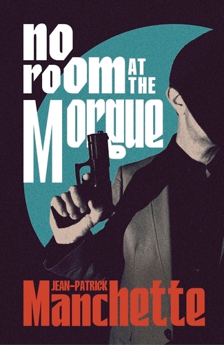 Book cover of No Room at the Morgue by Jean-Patrick Manchette