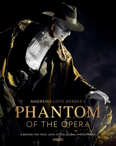 Book cover of Andrew Lloyd Webber’s Phantom of the Opera by Kat Maher-Smith, Nicola Slavin