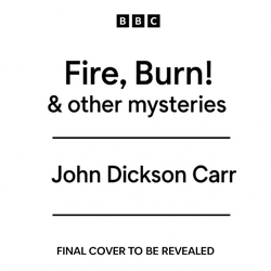 Book cover of Fire, Burn! & other mysteries by John Dickson Carr