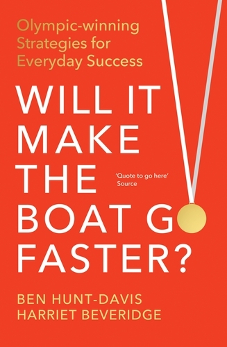 Book cover of Will It Make the Boat Go Faster by Ben Hunt-Davis, Harriet Beveridge