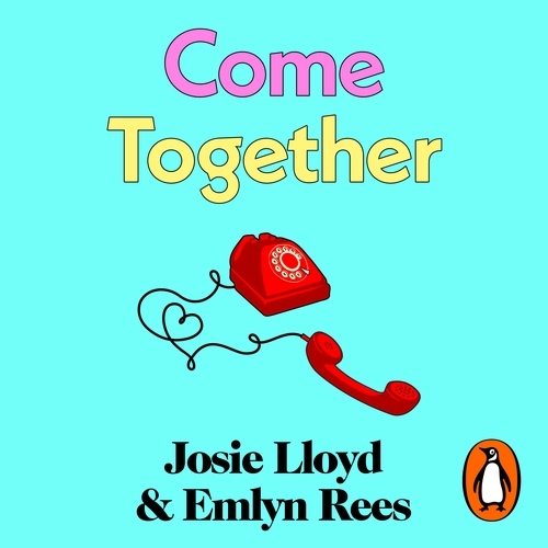 Book cover of Come Together by Josie Lloyd, Emlyn Rees