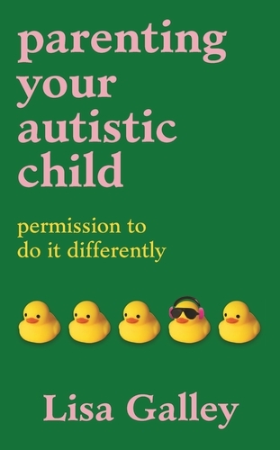 Book cover of Parenting Your Autistic Child by Lisa Galley