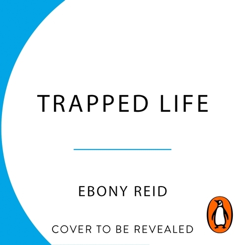 Book cover of Trapped Life by Ebony Reid