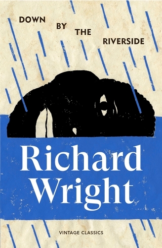 Book cover of Down by the Riverside by Richard Wright