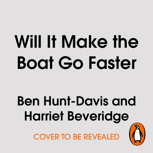 Book cover of Will It Make the Boat Go Faster by Ben Hunt-Davis, Harriet Beveridge