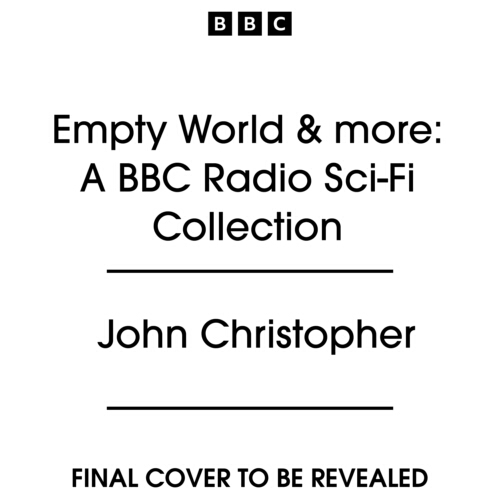 Book cover of Empty World & more: A BBC Radio Sci-Fi Collection by John Christopher