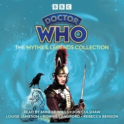 Book cover of Doctor Who: The Myths & Legends Collection by Nigel Robinson, Terrance Dicks, Ian Briggs, Rona Munro