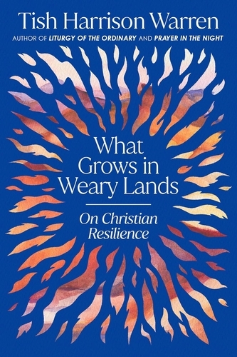 Book cover of What Grows in Weary Lands by Tish Harrison Warren
