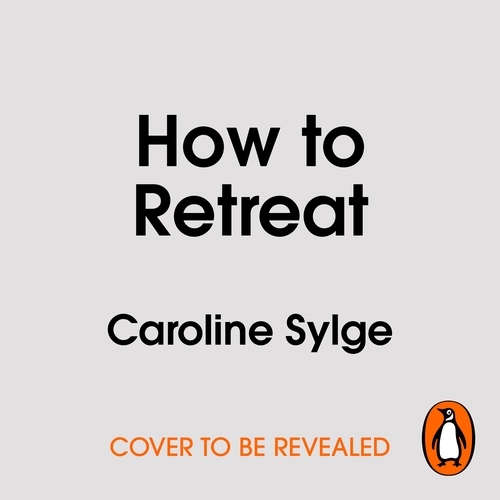 Book cover of How to Retreat by Caroline Sylge