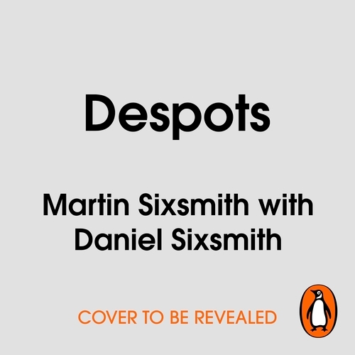 Book cover of Despots by Martin Sixsmith, Daniel Sixsmith