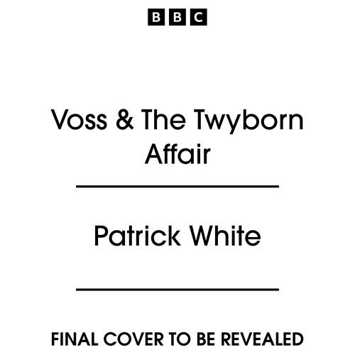 Book cover of Voss & The Twyborn Affair by Patrick White