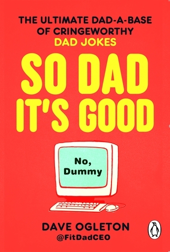 Book cover of So Dad It's Good by Dave Ogleton