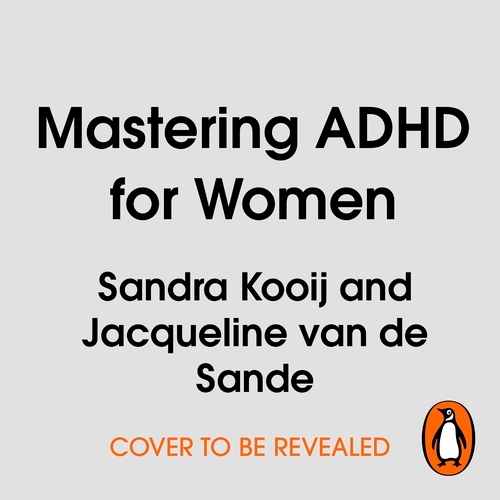 Book cover of Mastering ADHD for Women by Sandra Kooij, Jacqueline van de Sande