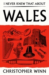Book cover of I Never Knew That About Wales by Christopher Winn