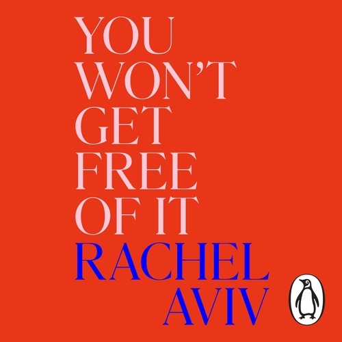 Book cover of You Won’t Get Free of It by Rachel Aviv