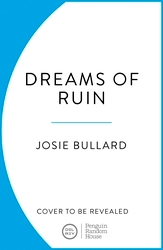Book cover of Dreams of Ruin by Josie Bullard