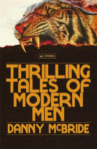 Book cover of Thrilling Tales of Modern Men by Danny McBride