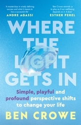 Book cover of Where the Light Gets In by Ben Crowe