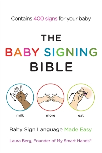Book cover of The Baby Signing Bible by Laura Berg