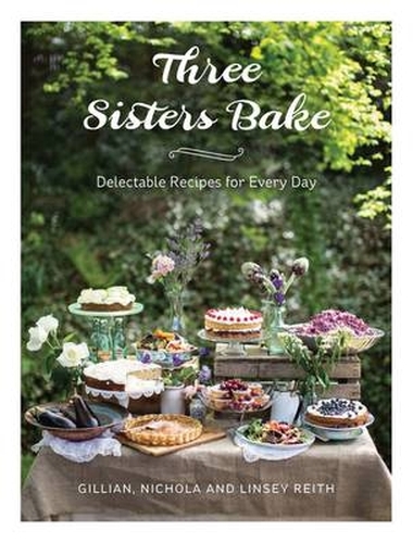 Book cover of Three Sisters Bake by Gillian Reith, Nichola Lowther, Linsey Reith, Nichola Reith