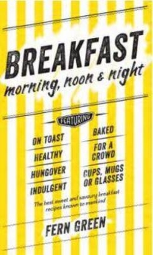 Book cover of Breakfast: Morning, Noon and Night by Fern Green