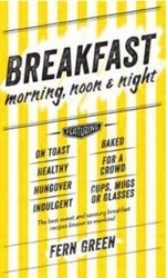 Book cover of Breakfast: Morning, Noon and Night by Fern Green