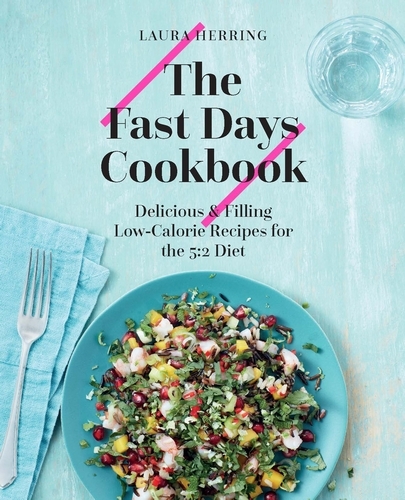 Book cover of The Fast Days Cookbook by Laura Herring