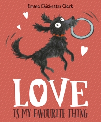 Book cover of Love Is My Favourite Thing by Emma Chichester Clark