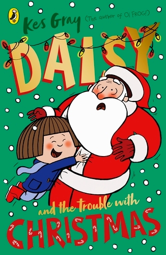 Book cover of Daisy and the Trouble with Christmas by Kes Gray