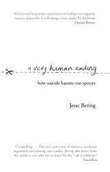 Book cover of A Very Human Ending by Jesse Bering