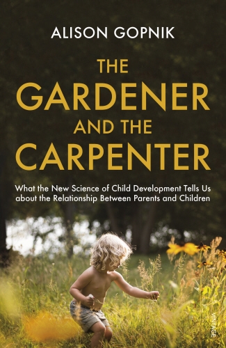 Book cover of The Gardener and the Carpenter by Alison Gopnik