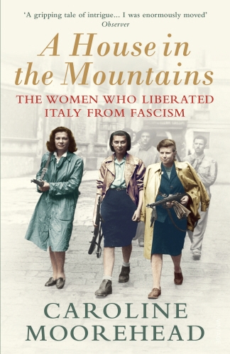 Book cover of A House in the Mountains by Caroline Moorehead