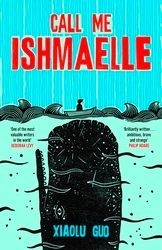 Book cover of Call Me Ishmaelle by Xiaolu Guo