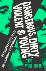 Book cover of Dangerous, Dirty, Violent and Young by Zayd Ayers Dohrn