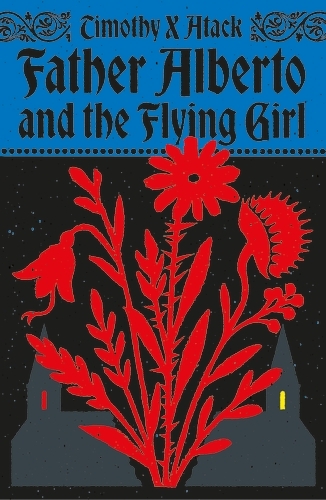 Book cover of Father Alberto and the Flying Girl by Timothy X Atack